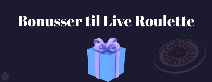 Bonusser til Live Roulette