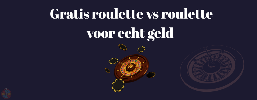 Gratis roulette vs roulette voor echt geld