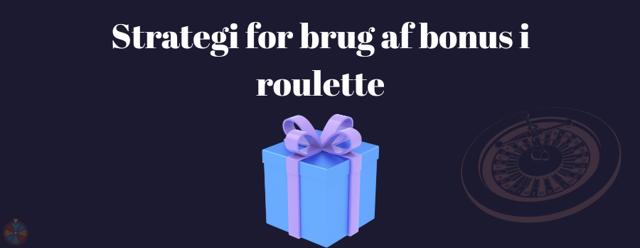 Strategi for brug af bonus i roulette