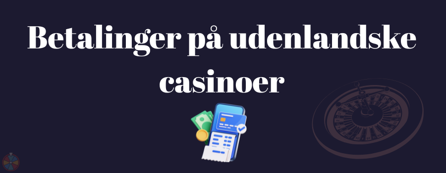 Betalinger pa audenlandske casinoer