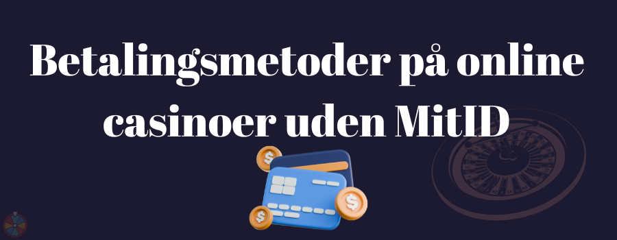 Betalingsmetoder pa online casinoer uden MitID